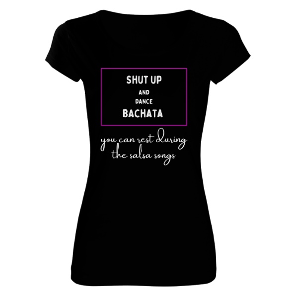 Shut Up And Dance Bachata dámské tričko černé